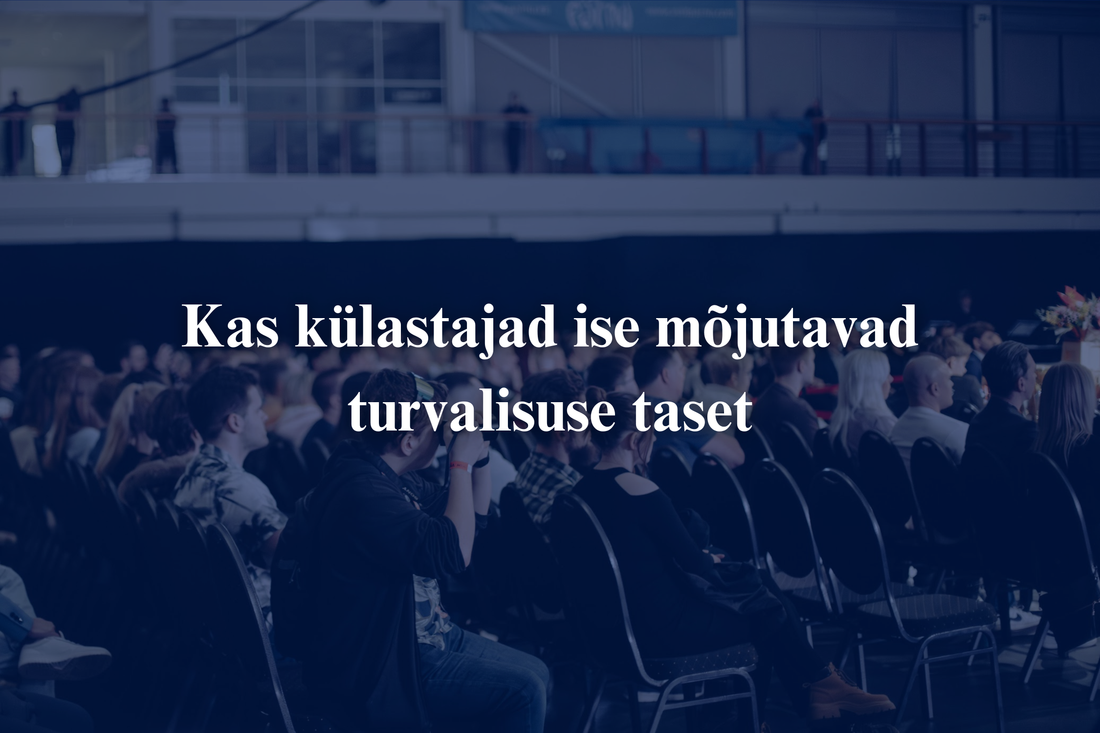 Kas külastajad ise mõjutavad turvalisuse taset