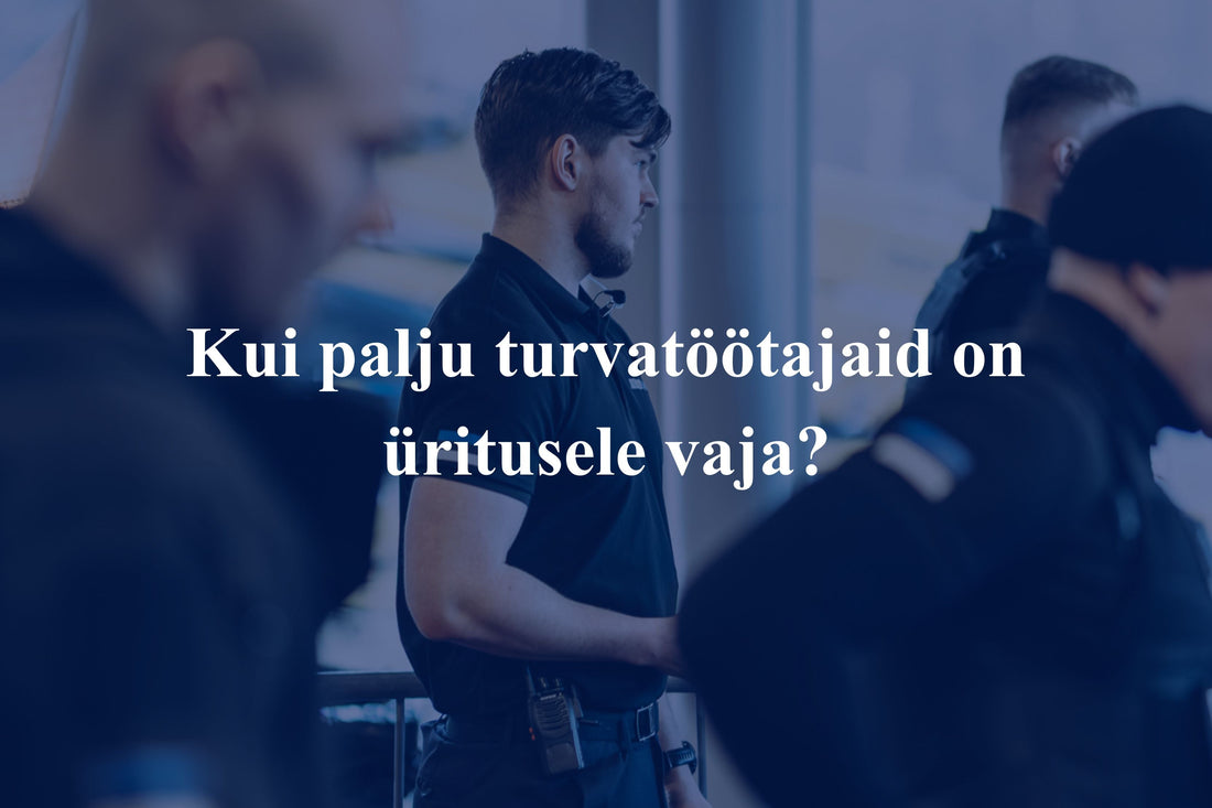 Kui palju turvatöötajaid on üritusele vaja?