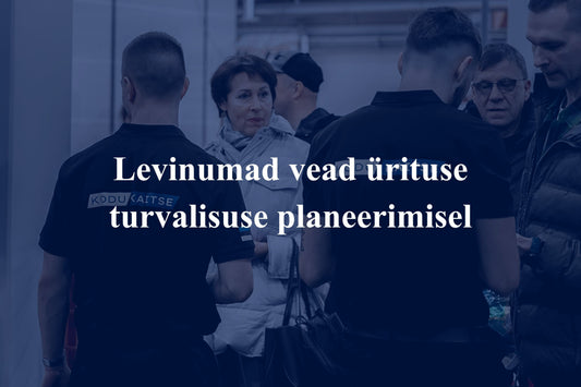 Levinumad vead ürituse turvalisuse planeerimisel