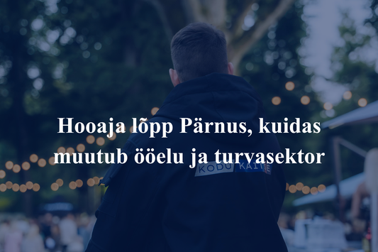 Hooaja lõpp Pärnus, kuidas muutub ööelu ja turvasektor talvel