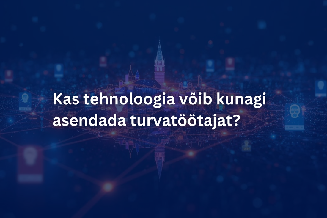 Kas tehnoloogia võib kunagi asendada turvatöötajat?