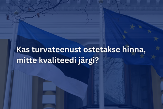 Kas turvateenust ostetakse endiselt hinna, mitte kvaliteedi järgi?