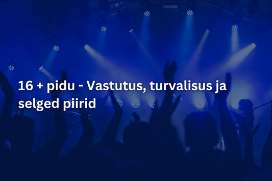 16+ pidu - vastutus, turvalisus ja selged piirid