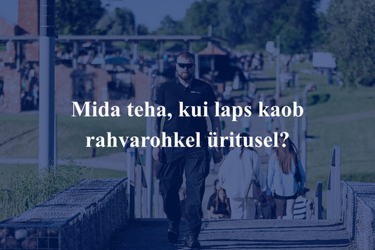 Mida teha, kui laps kaob rahvarohkel üritusel?