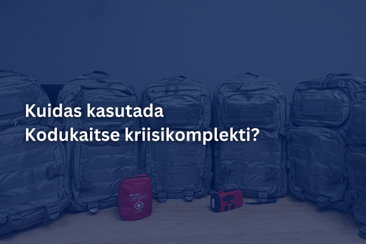 Kuidas kasutada Kodukaitse kriisikomplekti?